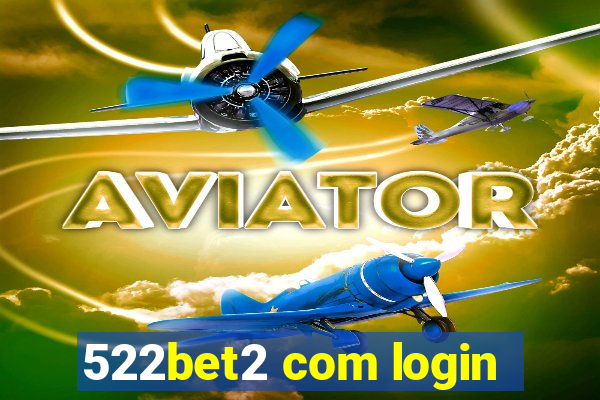 522bet2 com login